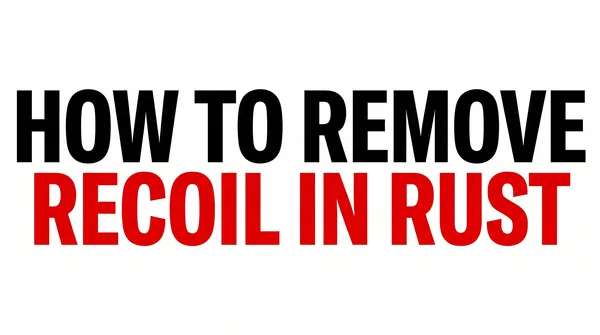How Do You Remove Recoil in Rust With Macros and No-Recoil
