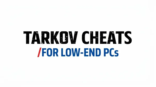 Which Tarkov Cheat Won't Slow Down a Weak PC?